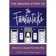 The Amazing Story of The Fantasticks America's Longest-Running Play
