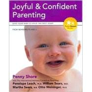 How to Achieve Joyful and Confident Parenting : Give Your Baby and Child the Best Start