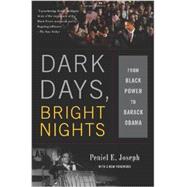 Dark Days, Bright Nights From Black Power to Barack Obama
