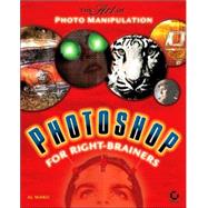 Photoshop<sup>«</sup> for Right-Brainers: The Art of Photo Manipulation