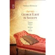 George Eliot in Society: Travels Abroad and Sundays at the Priory