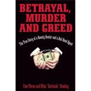 Betrayal, Murder, and Greed The True Story of a Bounty Hunter and a Bail Bond Agent
