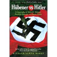 Hubener Vs Hitler: A Biography of Helmuth Hubener, Mormon Teenage Resistance Leader