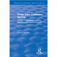 Order from Confusion Sprung: Studies in Eighteenth-Century Literature from Swift to Cowper