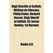 High Sheriffs of Suffolk : William de Chesney, Philip Broke, Richard Basset, High Sheriff of Suffolk, Sir Josias Rowley, 1st Baronet