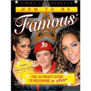 How to Be Famous The Ultimate Guide to Becoming a Star