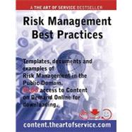 Risk Management Best Practices - Templates, Documents and Examples of Risk Management in the Public Domain PLUS access to content. theartofservice. com for Downloading
