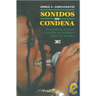 Sonidos de Condena/ Sounds of Condemn: sociabilidad, historia y politica en la musica reggae de Jamaica