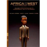 Africa and the West: A Documentary History Volume 2: From Colonialism to Independence, 1875 to the Present