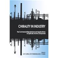 Chirality in Industry The Commercial Manufacture and Applications of Optically Active Compounds