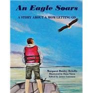An Eagle Soars A story about a mother letting go