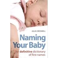 Naming Your Baby The definitive dictionary of first names