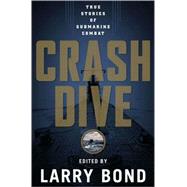 Crash Dive : True Stories of Submarine Combat
