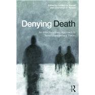 Denying Death: An Interdisciplinary Approach To Terror Management Theory