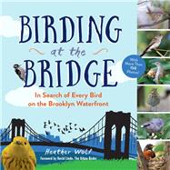 Birding at the Bridge In Search of Every Bird on the Brooklyn Waterfront
