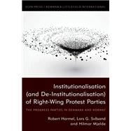 Institutionalisation (and De-Institutionalisation) of Right-Wing Protest Parties The Progress Parties in Denmark and Norway