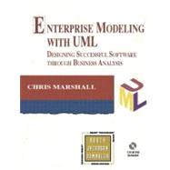 Enterprise Modeling with UML Designing Successful Software through Business Analysis