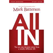 All In: You Are One Decision Away from a Totally Different Life: Four Sessions