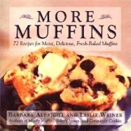 More Muffins : 72 Recipes for Moist, Delicious, Fresh-Baked Muffins