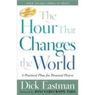 Hour That Changes the World : A Practical Plan for Personal Prayer