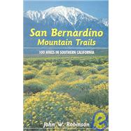 San Bernardino Mountain Trails: 100 Hikes in Southern California