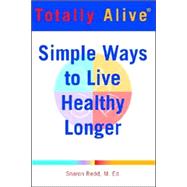 Totally Alive: Simple Ways to Live Healthy Longer