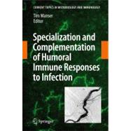 Specialization and Complementation of Humoral Immune Responses to Infection