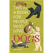 This Is a Book for People Who Love Dogs