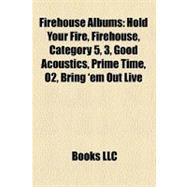 Firehouse Albums : Hold Your Fire, Firehouse, Category 5, 3, Good Acoustics, Prime Time, O2, Bring 'em Out Live