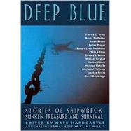Deep Blue : Stories of Shipwreck, Sunken Treasure, and Survival