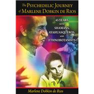 The Psychedelic Journey of Marlene Dobkin de Rios