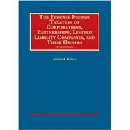 The Federal Income Taxation of Corporations, Partnerships, Llcs, and Their Owners