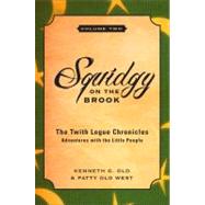Squidgy on the Brook : The Twith Logue Chronicles Adventures with the Little People