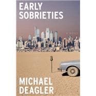 Early Sobrieties A Novel