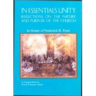 In Essentials Unity : Reflections on the Nature and Purpose of the Church: In Honor of Frederick R. Trost