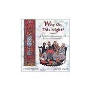 Why on This Night? : A Passover Haggadah for Family Celebration