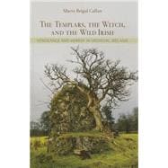 The Templars, the Witch, and the Wild Irish
