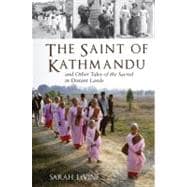 The Saint of Kathmandu and Other Tales of the Sacred in Distant Lands