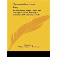 Christmas in Art and Song : A Collection of Songs, Carols and Descriptive Poems, Relating to the Festival of Christmas (1879)