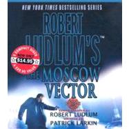 Robert Ludlum's The Moscow Vector A Covert-One Novel
