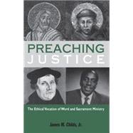 Preaching Justice The Ethical Vocation of Word and Sacrament Ministry