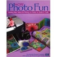 More Photo Fun : Exciting New Ideas for Printing on Fabric for Quilts and Crafts