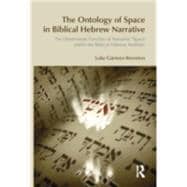 The Ontology of Space in Biblical Hebrew Narrative: The Determinate Function of Narrative Space within the Biblical Hebrew Aesthetic