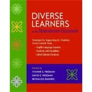 Diverse Learners in the Mainstream Classroom : Strategies for Supporting All Students Across Content Areas--English Language Learners, Students with Disabilities, Gifted/Talented Students