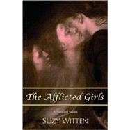 Afflicted Girls : A Novel of Salem