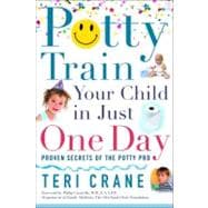 Potty Train Your Child in Just One Day Potty Train Your Child in Just One Day