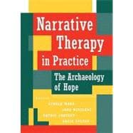 Narrative Therapy in Practice The Archaeology of Hope