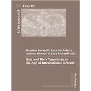 Italy and Tito's Yugoslavia in the Age of International Détente