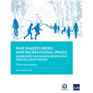 Fair Shared Green and Recreational Spaces Guidelines for Gender-Responsive and Inclusive Design: Tbilisi Municipality