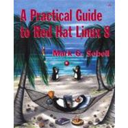 Practical Guide to Red Hat Linux 8, A